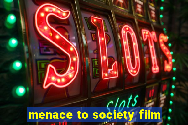 menace to society film